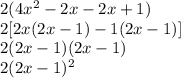 2(4x^2-2x-2x+1)\\2[2x(2x-1)-1(2x-1)]\\2(2x-1)(2x-1)\\2(2x-1)^2