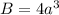 B=4a^3