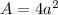 A=4a^2