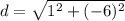 d=\sqrt{1^2+(-6)^2}