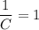 \dfrac{1}{C}=1