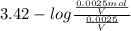 3.42 - log \frac{\frac{0.0025 mol}{V}}{\frac{0.0025}{V}}