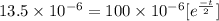 13.5 \times 10^{-6} = 100 \times 10^{-6} [e^{\frac{-t}{2}}]