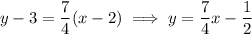 y-3=\dfrac74(x-2)\implies y=\dfrac74x-\dfrac12