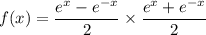 f(x)=\dfrac{e^x-e^{-x}}{2}\times \dfrac{e^x+e^{-x}}{2}