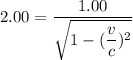 2.00=\dfrac{1.00}{\sqrt{1-(\dfrac{v}{c})^2}}