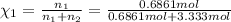 \chi_1=\frac{n_1}{n_1+n_2}=\frac{0.6861 mol}{0.6861 mol+3.333 mol}