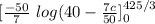 [\frac{-50}{7} \ log(40-\frac{7c}{50}  ]^{425/3} _0