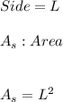 Side=L \\ \\ A_{s}:Area \\ \\ \\ A_{s}=L^2
