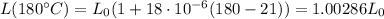 L(180^{\circ}C)=L_0(1+18\cdot 10^{-6}(180-21))=1.00286L_0