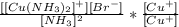 \frac{[[Cu(NH_3)_2]^+][Br^-]}{[NH_3]^2}*\frac{[Cu^+]}{[Cu^+]}