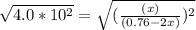 \sqrt {4.0*10^2} = \sqrt {(\frac{(x)}{(0.76-2x)})^2