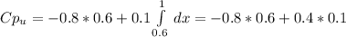 Cp_u=-0.8 *0.6 +0.1 \int\limits^1_{0.6} \, dx =-0.8*0.6+0.4*0.1