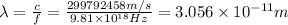 \lambda=\frac{c}{f}=\frac{299792458m/s}{9.81\times10^{18}Hz}=3.056\times10^{-11}m