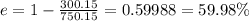 e= 1- \frac{300.15}{750.15}= 0.59988 = 59.98 \%