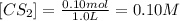 [CS_2]=\frac{0.10 mol}{1.0 L}=0.10 M
