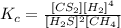 K_c=\frac{[CS_2][H_2]^4}{[H_2S]^2[CH_4]}