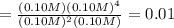=\frac{(0.10M)(0.10 M)^4}{(0.10 M)^2(0.10 M)}=0.01