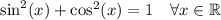 \sin^2(x)+\cos^2(x)=1 \quad\forall x \in \mathbb{R}