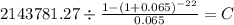 2143781.27 \div \frac{1-(1+0.065)^{-22} }{0.065} = C\\