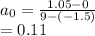 a_{0} = \frac{1.05- 0}{9-(-1.5)}  \\         = 0.11