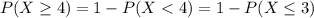 P(X \geq 4) = 1-P(X