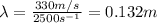 \lambda =\frac{330 m/s}{2500 s^{-1}}=0.132 m