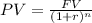 PV=\frac{FV}{(1+r)^n}