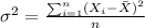 \sigma^2 = \frac{\sum_{i=1}^n (X_i -\bar X)^2}{n}