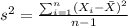 s^2 = \frac{\sum_{i=1}^n (X_i -\bar X)^2}{n-1}