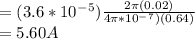 = (3.6 * 10^-^5)\frac{2\pi (0.02)}{4\pi * 10^-^7)(0.64)} \\= 5.60A