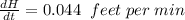 \frac{dH}{dt}=0.044\;\;feet\;per\;min