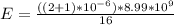 E = \frac{((2+1)*10^{-6})*8.99*10^9}{16}