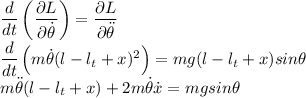 \dfrac{d}{dt}\left(\dfrac{\partial L}{\partial \dot{\theta}}\right)=\dfrac{\partial L}{\partial \ddot{\theta}}\\\dfrac{d}{dt}\left(m\dot{\theta}(l-l_t+x)^2\right)=mg(l-l_t+x)sin\theta\\m\ddot{\theta}(l-l_t+x)+2m\dot{\theta}\dot{x}=mgsin\theta