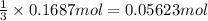 \frac{1}{3}\times 0.1687 mol=0.05623 mol