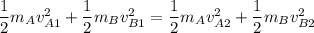 \dfrac{1}{2} m_Av_{A1}^2+\dfrac{1}{2}m_Bv_{B1}^2=\dfrac{1}{2}m_Av_{A2}^2+\dfrac{1}{2}m_Bv_{B2}^2