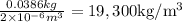 \frac{0.0386 k g}{2 \times 10^{-6} m^{3}}=19,300 \mathrm{kg} / \mathrm{m}^{3}
