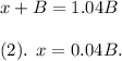 x+B = 1.04B \\\\ (2). \:\:x = 0.04B.