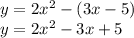 y=2x^2-(3x-5)\\y=2x^2-3x+5