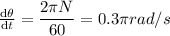 \frac{\mathrm{d} \theta }{\mathrm{d} t}=\dfrac{2\pi N}{60}=0.3\pi rad/s