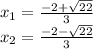 x_ {1} = \frac {-2+ \sqrt {22}}{3}\\x_ {2} = \frac {-2- \sqrt {22}} {3}