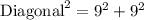 \text{Diagonal}^2=9^2+9^2