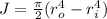J = \frac{\pi }{2} (r_o^4 - r_i^4)