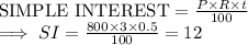 \textrm{SIMPLE INTEREST} =  \frac{P \times R \times t}{100} \\\implies SI  = \frac{800 \times 3 \times 0.5}{100}  = 12