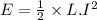 E=\frac{1}{2}\times L.I^2