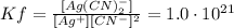 Kf = \frac{[Ag(CN)_{2}^{-}]}{[Ag^{+}][CN^{-}]^{2}} = 1.0 \cdot 10^{21}