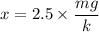 x=2.5\times\dfrac{mg}{k}