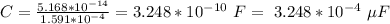 C = \frac{5.168*10^{-14}}{1.591*10^{-4}} = 3.248*10^{-10} \ F = \ 3.248*10^{-4} \ \mu F