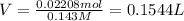 V=\frac{0.02208 mol}{0.143 M}=0.1544 L