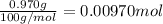 \frac{0.970 g}{100 g/mol}=0.00970 mol